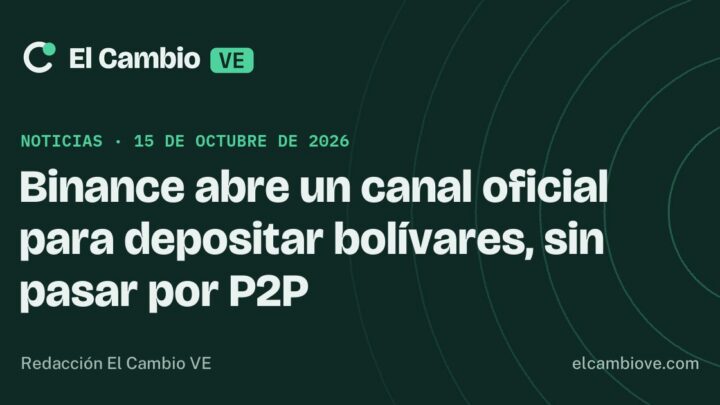 Binance abre un canal oficial para depositar bolívares, sin pasar por P2P · El Cambio VE