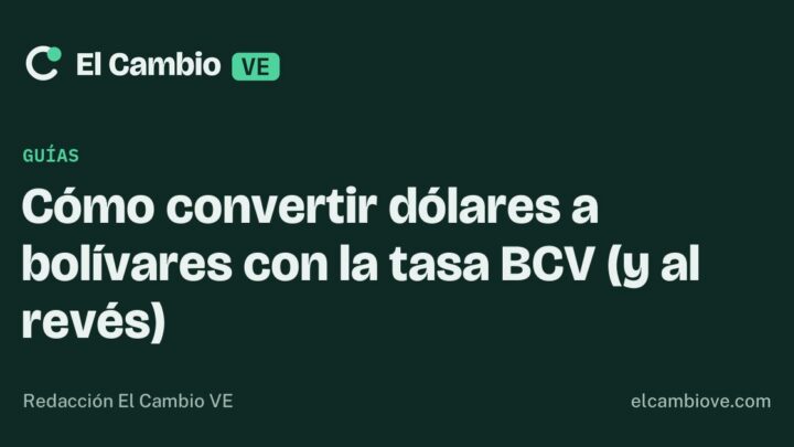 Cómo convertir dólares a bolívares con la tasa BCV (y al revés) · El Cambio VE