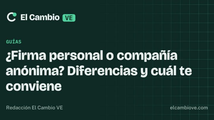 ¿Firma personal o compañía anónima? Diferencias y cuál te conviene · El Cambio VE
