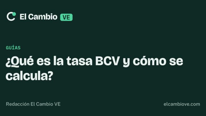 ¿Qué es la tasa BCV y cómo se calcula? · El Cambio VE