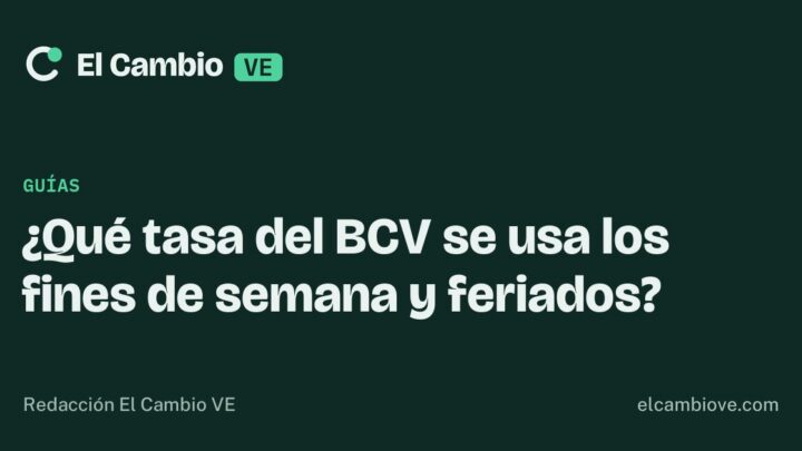 ¿Qué tasa del BCV se usa los fines de semana y feriados? · El Cambio VE