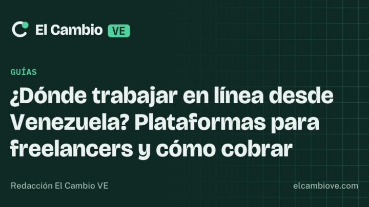 ¿Dónde trabajar en línea desde Venezuela? Plataformas para freelancers y cómo cobrar · El Cambio VE